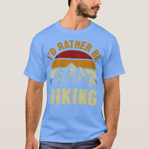 ID Rather Be Hiking Retro Vintage for Lovers of hi T-Shirt