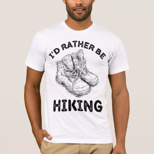 I'd rather be HIKING  T-Shirt