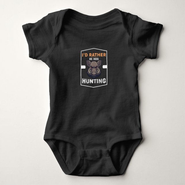 I'd Rather Be Hog Hunting Baby Bodysuit (Front)