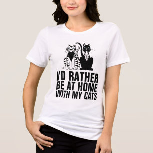 I'D RATHER BE HOME WITH MY CATS, Funny Cat Tri-Blend Shirt