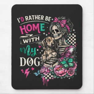 I'd Rather Be Home With My Dog Mouse Mat
