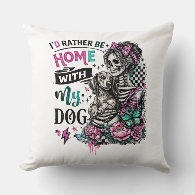 I'd Rather Be Home With My Dog Skeleton Lady Cushion (Front)