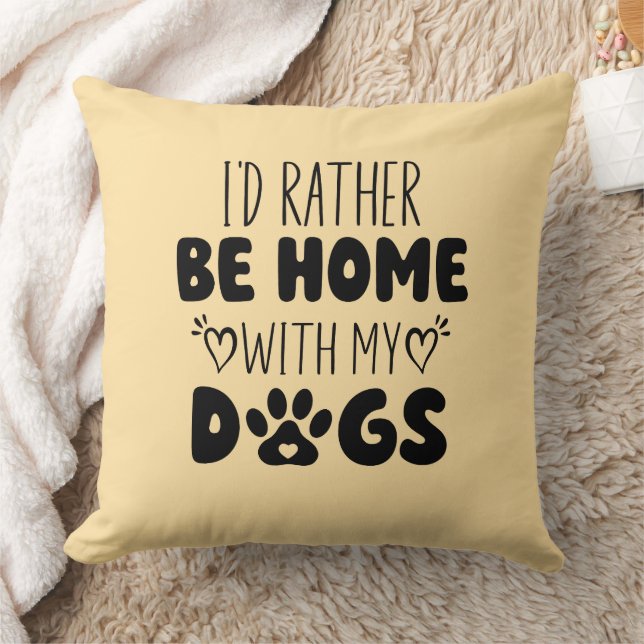 I'd Rather Be Home With My Dogs Cushion (Blanket)