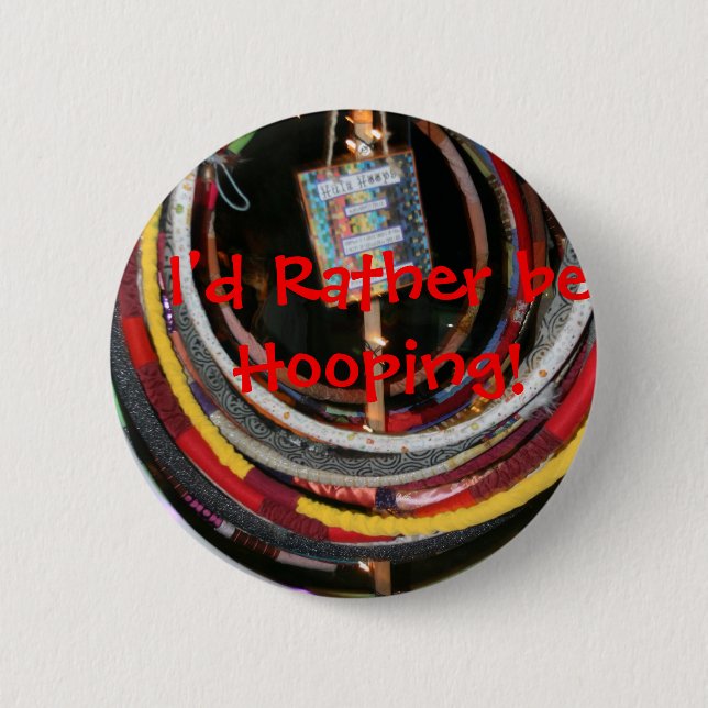 I'd Rather Be Hooping Flair 6 Cm Round Badge (Front)