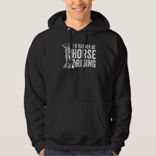 I'd Rather Be Horse Riding Equestrian Rider Hoodie