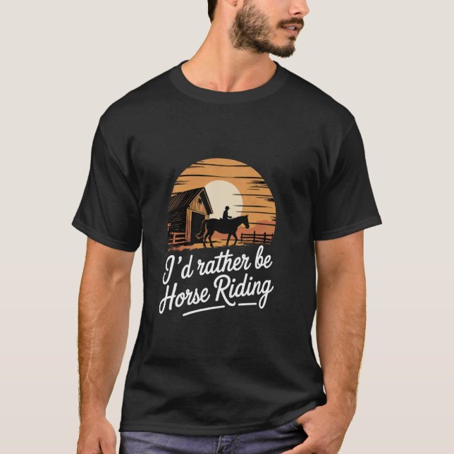 I'd Rather Be Horse Riding Equestrian T-Shirt (Front)
