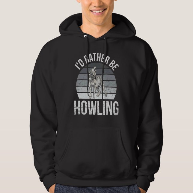 I'd Rather Be Howling For A Wolf Expert Hoodie (Front)