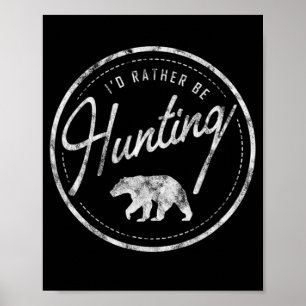 I'd Rather Be Hunting Bear Retro style faded Poster