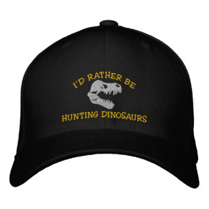 I'd Rather Be Hunting Dinosaurs Embroidered Cap