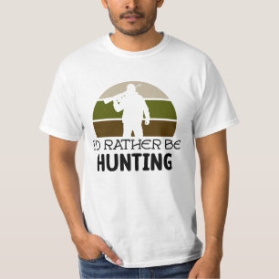 I'D RATHER BE HUNTING   Father's Day T-Shirt