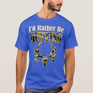 ID RATHER BE HUNTING Funny Hunter Camo Deer Skull T-Shirt