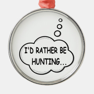 I'd Rather Be Hunting Metal Tree Decoration