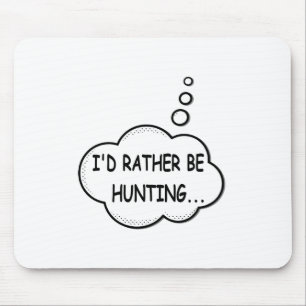 I'd Rather Be Hunting Mouse Mat