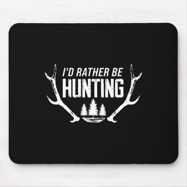 I'd Rather Be Hunting  Mouse Mat (Front)