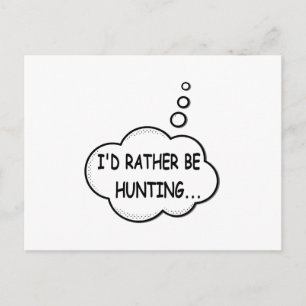 I'd Rather Be Hunting Postcard