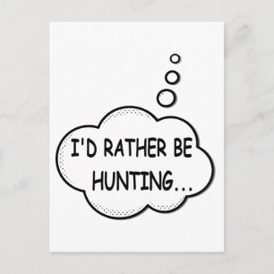 I'd Rather Be Hunting Postcard
