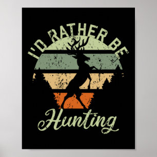 I'd Rather Be Hunting Season Gifts Funny Deer Retr Poster
