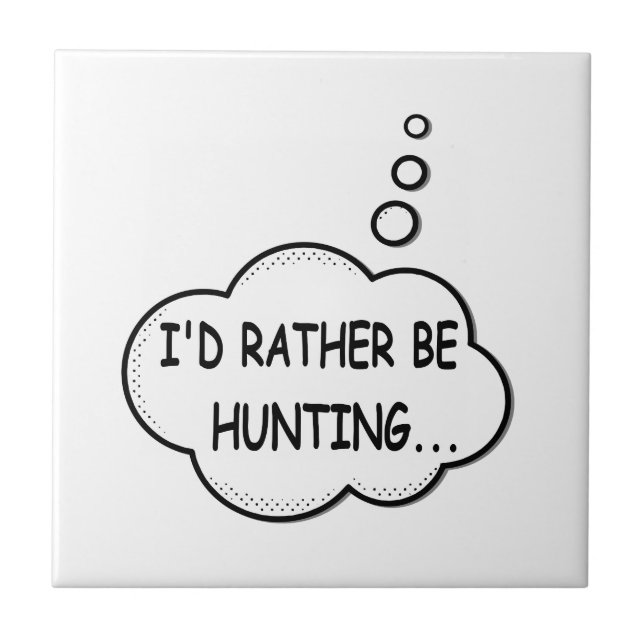 I'd Rather Be Hunting Tile (Front)