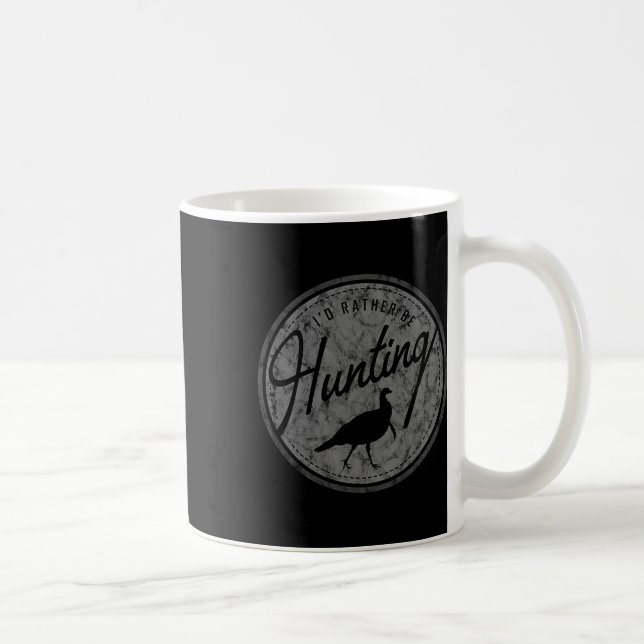 I'd Rather Be Hunting Turkey  Coffee Mug (Right)