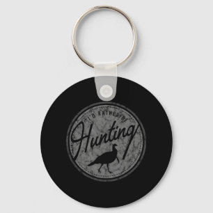 I'd Rather Be Hunting Turkey Retro Distressed Key Ring