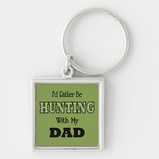 I'd Rather Be Hunting with Dad Key Ring (Front)