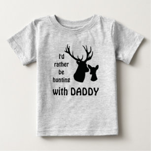 I'd rather be hunting with Daddy Grandpa Uncle Baby T-Shirt