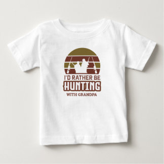 I'd Rather Be Hunting with Grandpa   Baby T-Shirt