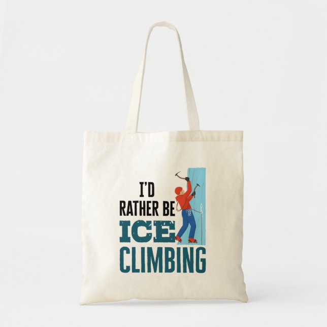 I'd Rather Be Ice Climbing Climber Mountaineer Tote Bag (Front)
