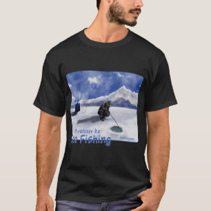 I'd Rather Be Ice Fishing In Michigan T-Shirt