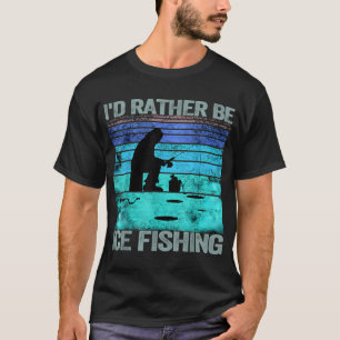 I'd Rather Be ice Fishing Retro T-Shirt
