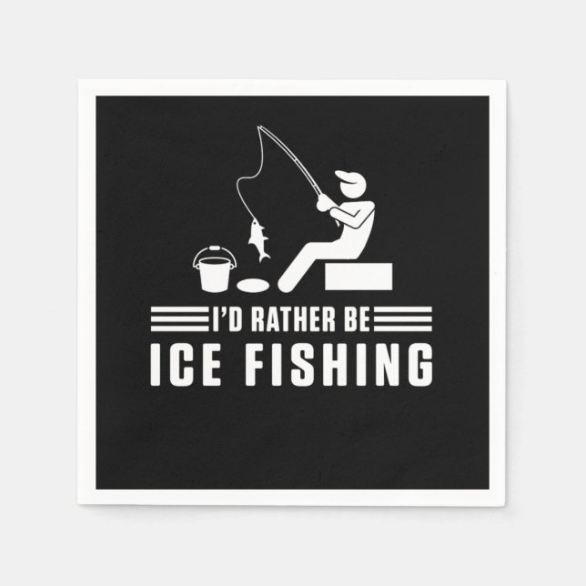 Id Rather Be Ice Fishing Rod Fisherman Fisher Gift Napkin (Front)