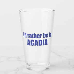 I'd Rather Be In Acadia Glass