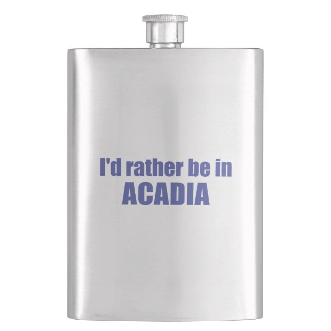 I'd Rather Be In Acadia Hip Flask (Front)