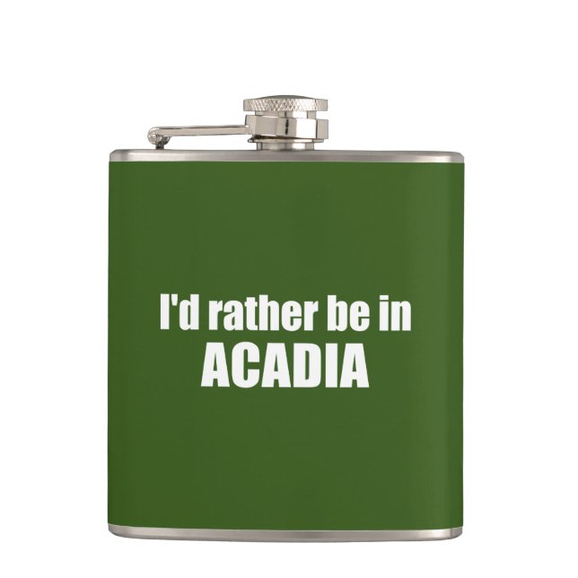 I'd Rather Be In Acadia Hip Flask (Front)