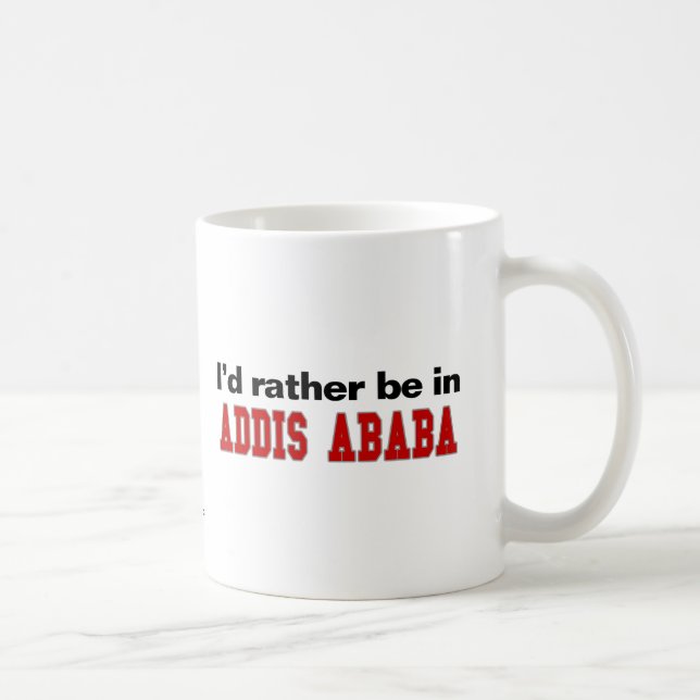 I'd Rather Be In Addis Ababa Coffee Mug (Right)