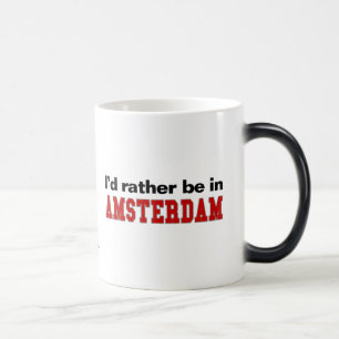 I'd Rather Be In Amsterdam Magic Mug