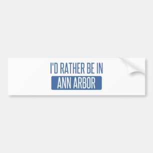 I'd rather be in Ann Arbor Bumper Sticker