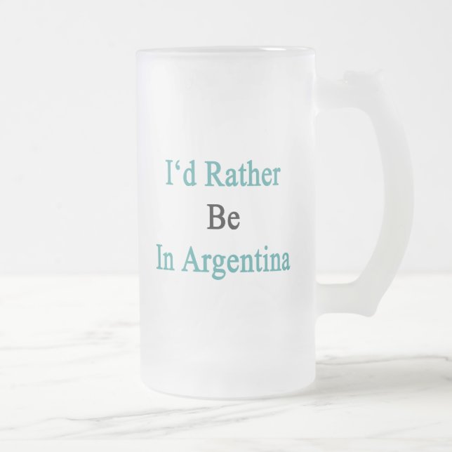 I'd Rather Be In Argentina Frosted Glass Beer Mug (Right)