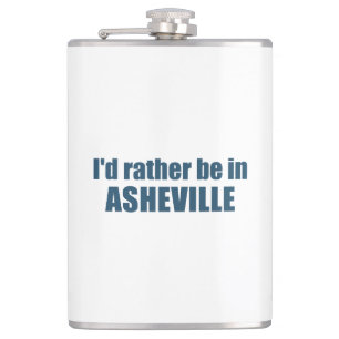 I'd Rather Be In Asheville North Carolina Hip Flask