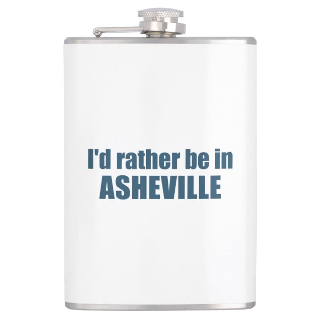 I'd Rather Be In Asheville North Carolina Hip Flask (Front)