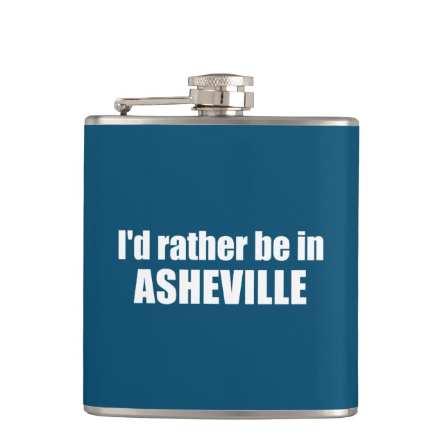 I'd Rather Be In Asheville North Carolina Hip Flask (Front)