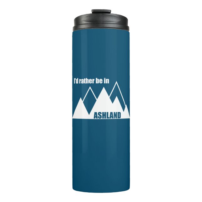 I'd Rather Be In Ashland Oregon Mountain Thermal Tumbler (Front)