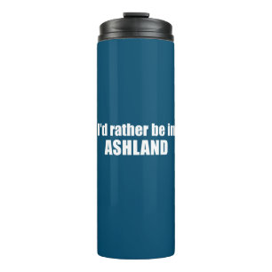 I'd Rather Be In Ashland Oregon Thermal Tumbler