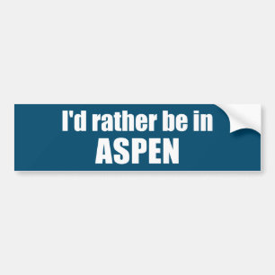 I'd Rather Be In Aspen Colorado Bumper Sticker
