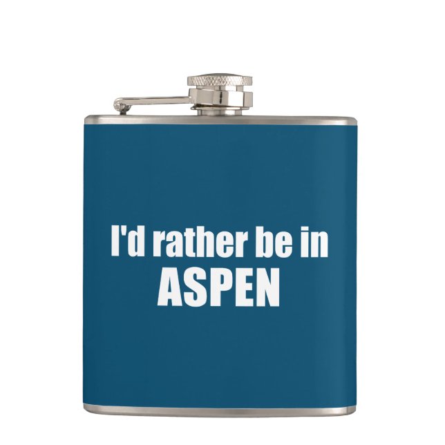 I'd Rather Be In Aspen Colorado Hip Flask (Front)