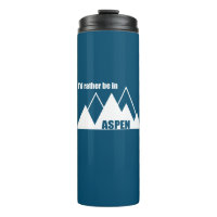 I'd Rather Be In Aspen Colorado Mountain