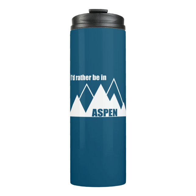 I'd Rather Be In Aspen Colorado Mountain Thermal Tumbler (Front)