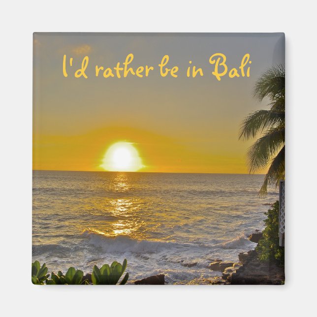 I'd Rather Be in Bali beach sunset Magnet (Front)