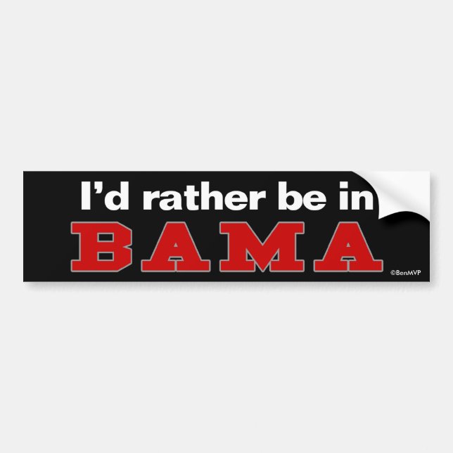I'd Rather Be In Bama Bumper Sticker (Front)