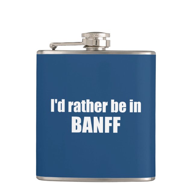 I'd Rather Be In Banff Canada Hip Flask (Front)
